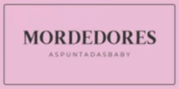 ▸Mordedores